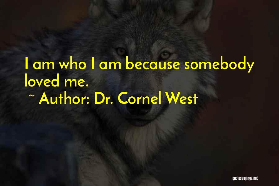 I Am Somebody Quotes By Dr. Cornel West