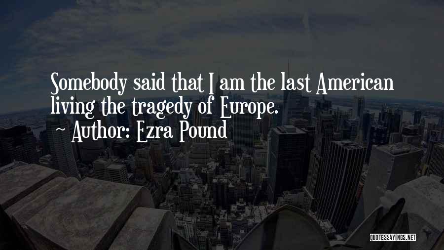 I Am Somebody Quotes By Ezra Pound