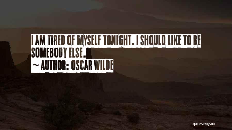 I Am Somebody Quotes By Oscar Wilde