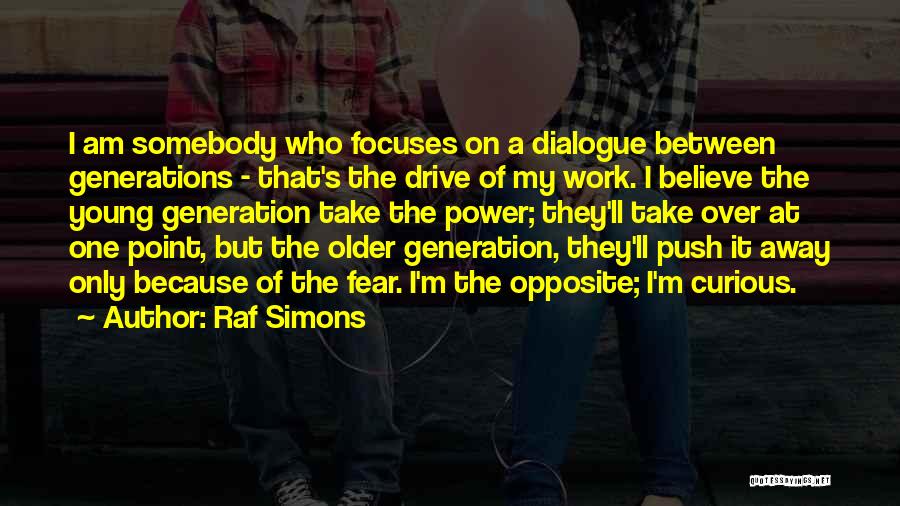 I Am Somebody Quotes By Raf Simons