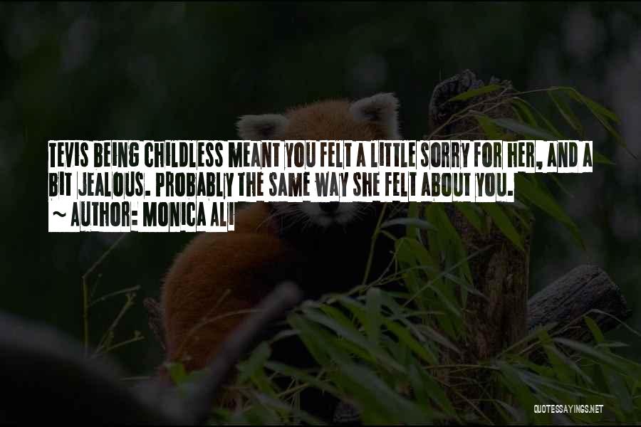I Am Sorry For Being Jealous Quotes By Monica Ali