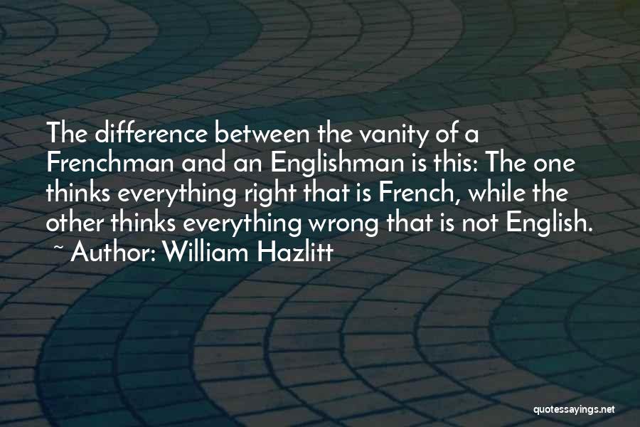 I Am Sorry For Everything I Did Wrong Quotes By William Hazlitt