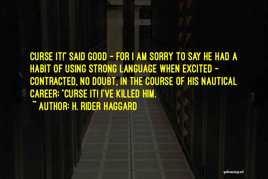 I Am Sorry For Him Quotes By H. Rider Haggard