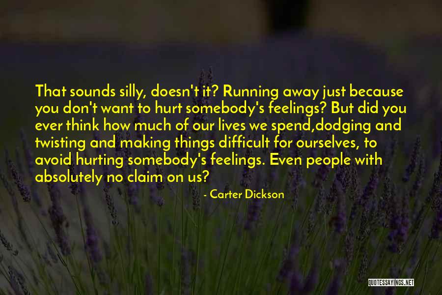 I Am Sorry For Hurting Your Feelings Quotes By Carter Dickson