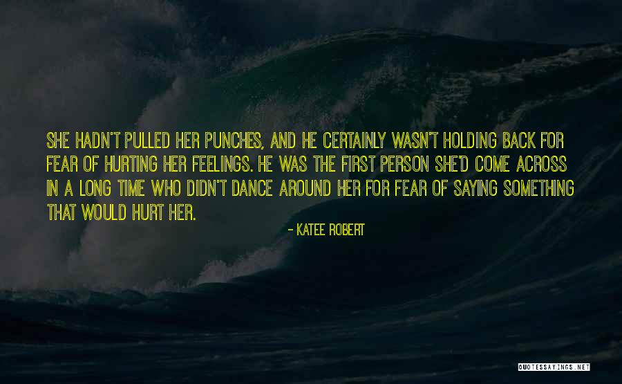 I Am Sorry For Hurting Your Feelings Quotes By Katee Robert