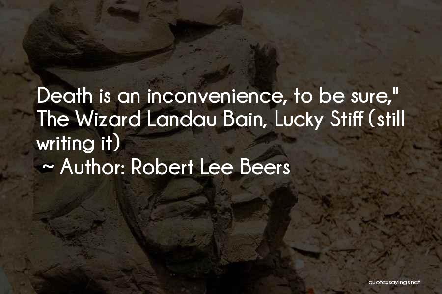 I Am Sorry For The Inconvenience Quotes By Robert Lee Beers