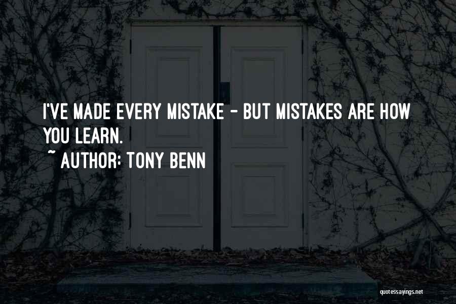 I Am Sorry I Made A Mistake Quotes By Tony Benn