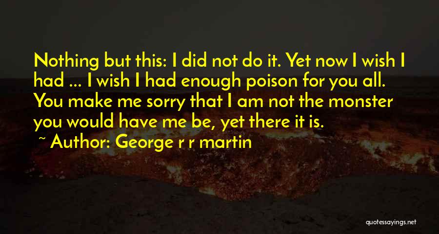 I Am Sorry Quotes By George R R Martin