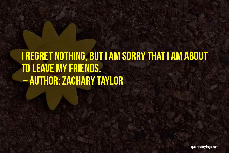I Am Sorry Quotes By Zachary Taylor