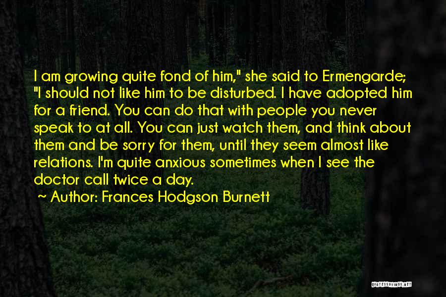 I Am Sorry To Him Quotes By Frances Hodgson Burnett