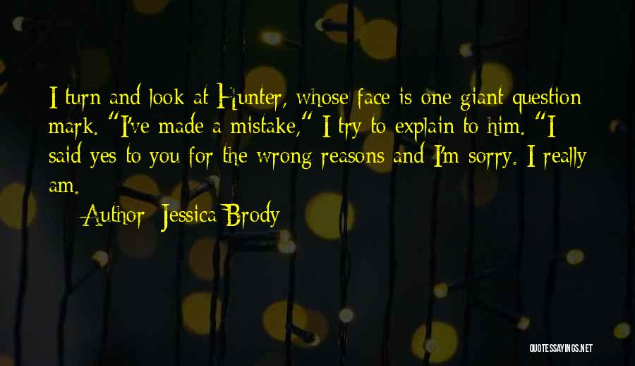 I Am Sorry To Him Quotes By Jessica Brody