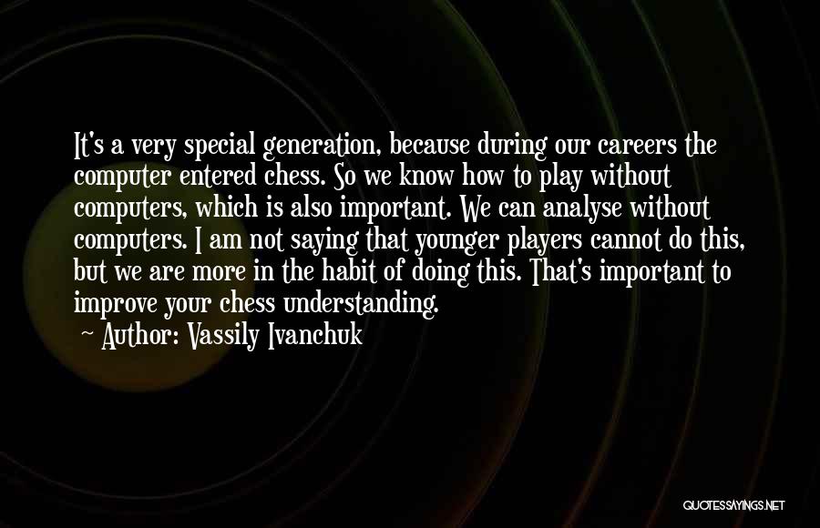 I Am Special Because Quotes By Vassily Ivanchuk