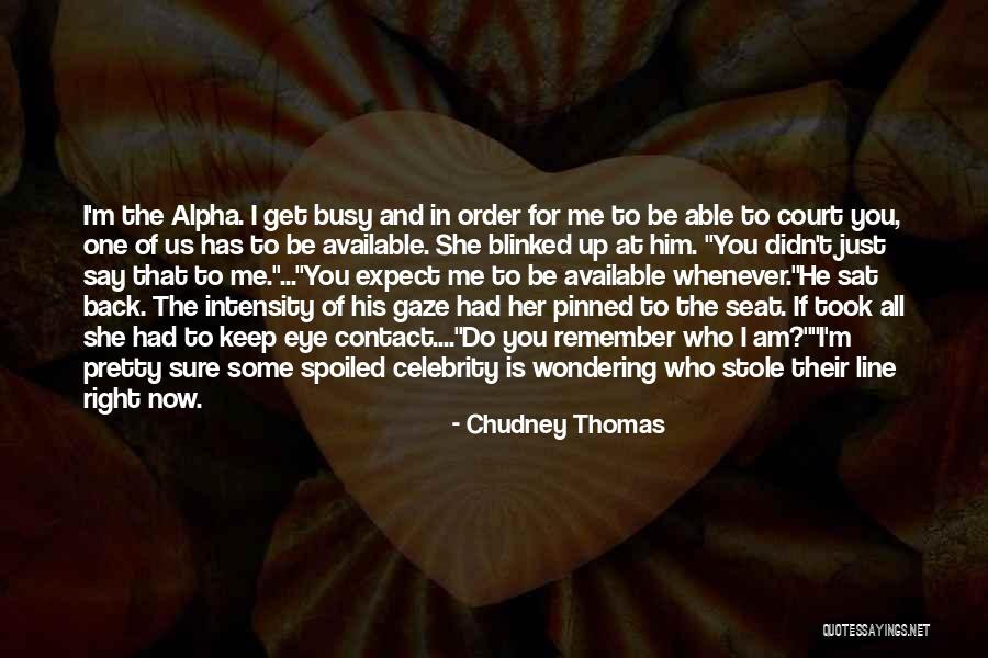 I Am Spoiled Quotes By Chudney Thomas I Am Spoiled Quotes By Chudney Thomas