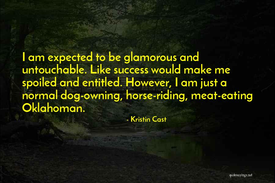 I Am Spoiled Quotes By Kristin Cast I Am Spoiled Quotes By Kristin Cast