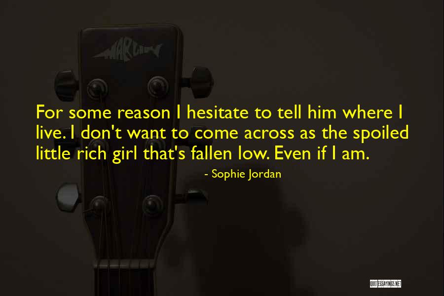I Am Spoiled Quotes By Sophie Jordan I Am Spoiled Quotes By Sophie Jordan