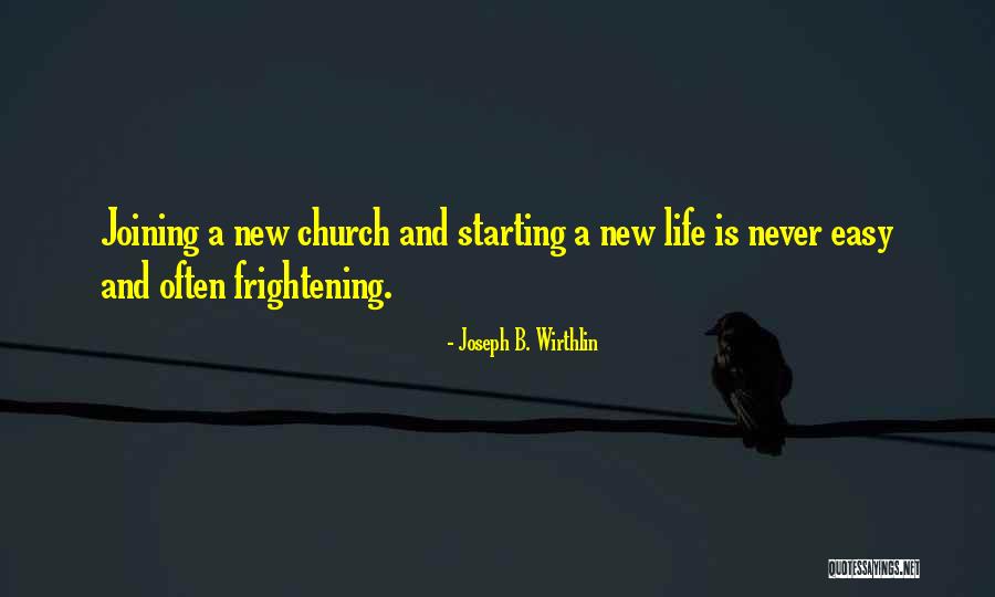 I Am Starting My New Life Quotes By Joseph B. Wirthlin I Am Starting My New Life Quotes By Joseph B. Wirthlin