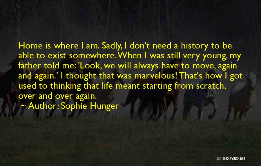 I Am Starting Over Quotes By Sophie Hunger