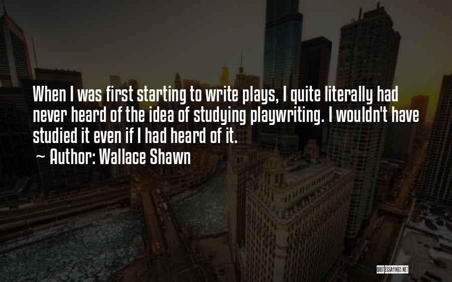 I Am Starting Over Quotes By Wallace Shawn