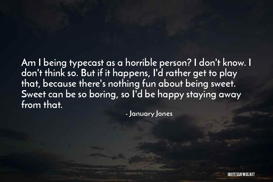 I Am Staying Away Quotes By January Jones