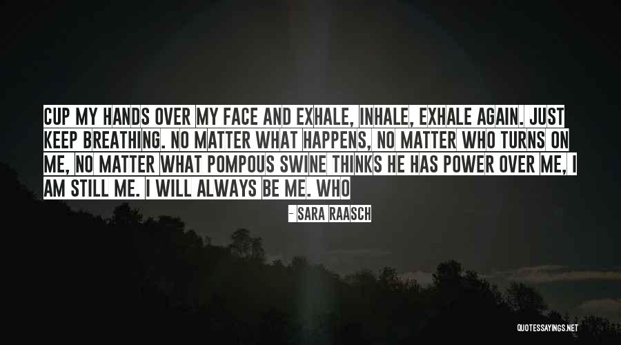I Am Still Breathing Quotes By Sara Raasch I Am Still Breathing Quotes By Sara Raasch