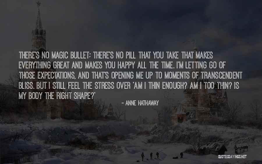 I Am Still Happy Quotes By Anne Hathaway I Am Still Happy Quotes By Anne Hathaway