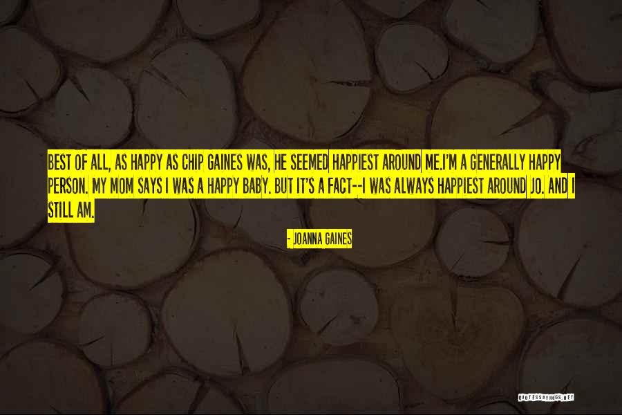 I Am Still Happy Quotes By Joanna Gaines I Am Still Happy Quotes By Joanna Gaines