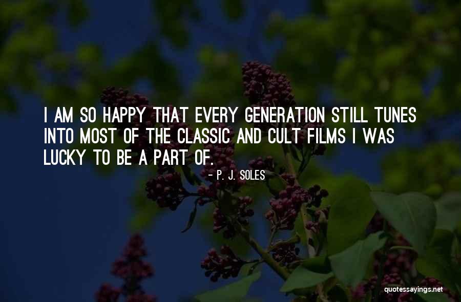 I Am Still Happy Quotes By P. J. Soles I Am Still Happy Quotes By P. J. Soles