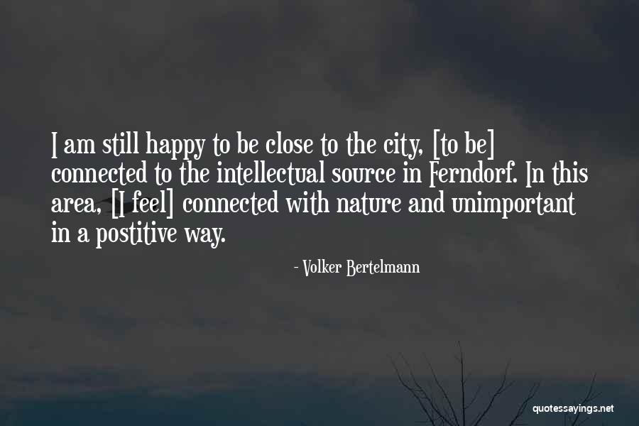 I Am Still Happy Quotes By Volker Bertelmann I Am Still Happy Quotes By Volker Bertelmann
