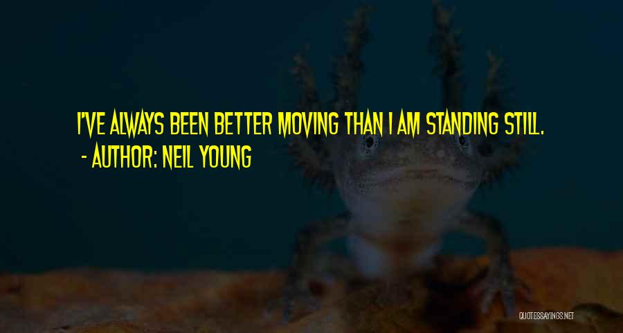 I Am Still Standing Quotes By Neil Young