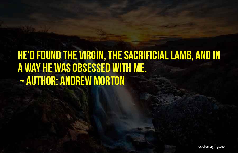 I Am Still Virgin Quotes By Andrew Morton