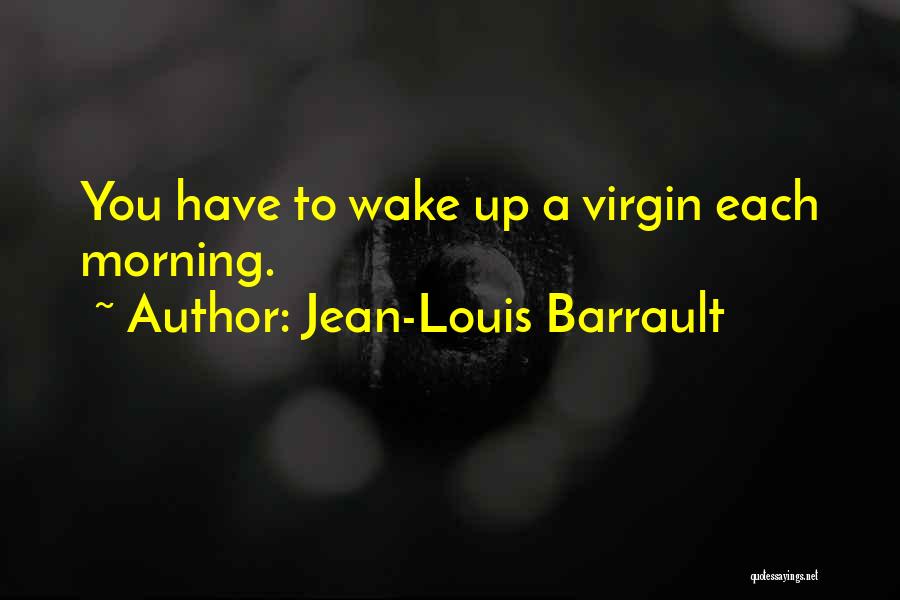 I Am Still Virgin Quotes By Jean-Louis Barrault