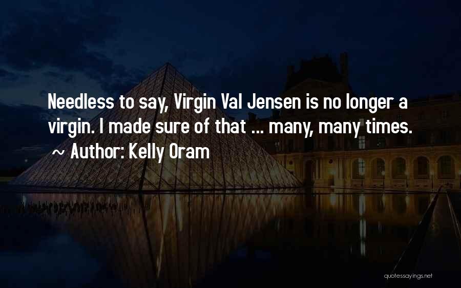 I Am Still Virgin Quotes By Kelly Oram