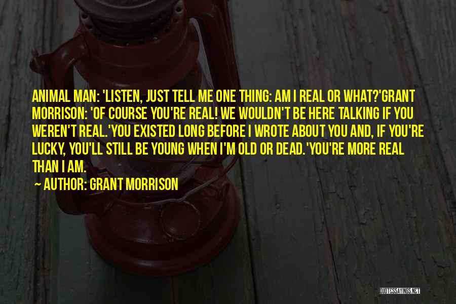 I Am Still Young Quotes By Grant Morrison