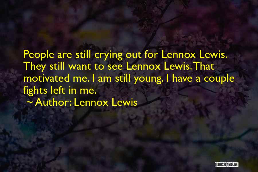 I Am Still Young Quotes By Lennox Lewis