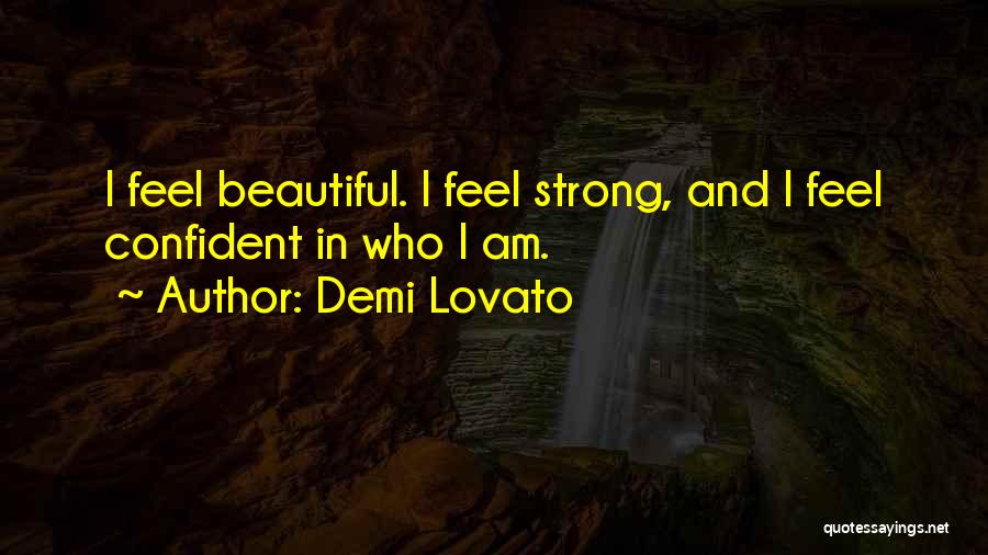 I Am Strong And Beautiful Quotes By Demi Lovato