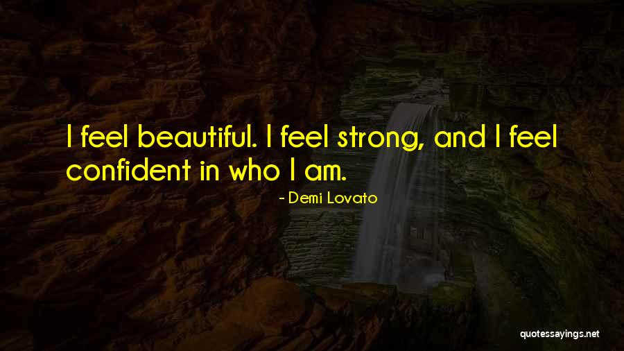 I Am Strong And Beautiful Quotes By Demi Lovato