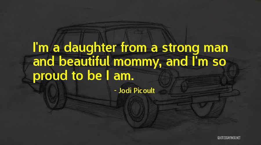 I Am Strong And Beautiful Quotes By Jodi Picoult