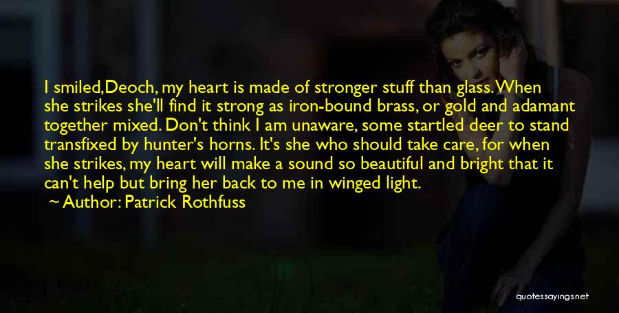I Am Strong And Beautiful Quotes By Patrick Rothfuss