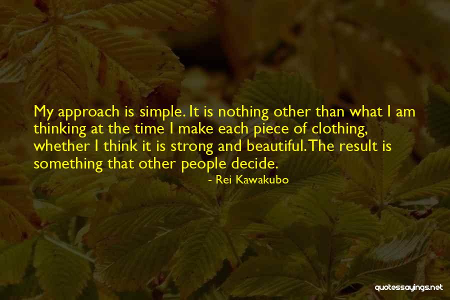 I Am Strong And Beautiful Quotes By Rei Kawakubo