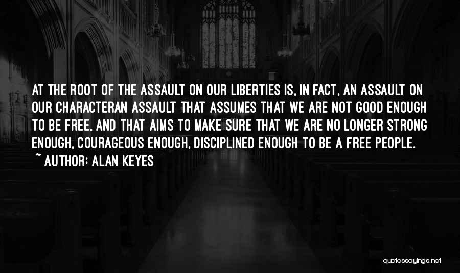 I Am Strong And Courageous Quotes By Alan Keyes