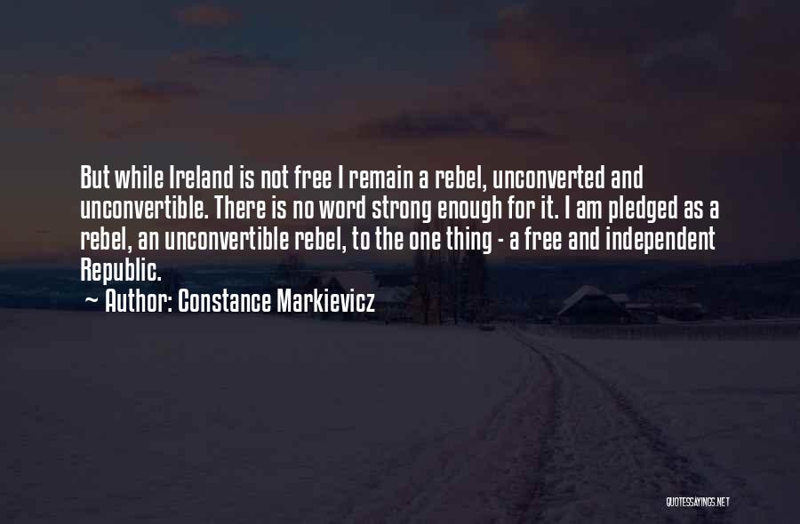 I Am Strong And Independent Quotes By Constance Markievicz