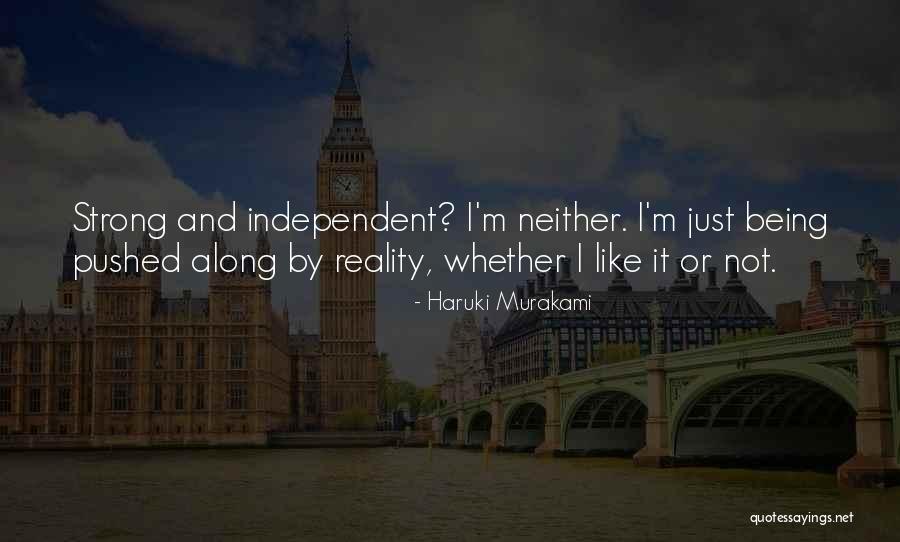 I Am Strong And Independent Quotes By Haruki Murakami