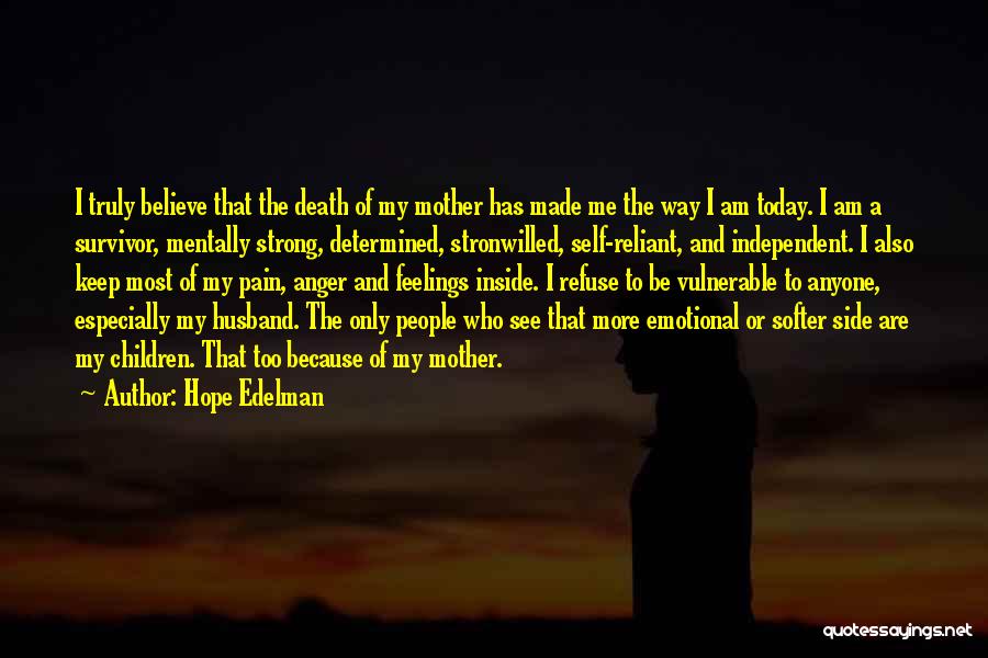 I Am Strong And Independent Quotes By Hope Edelman