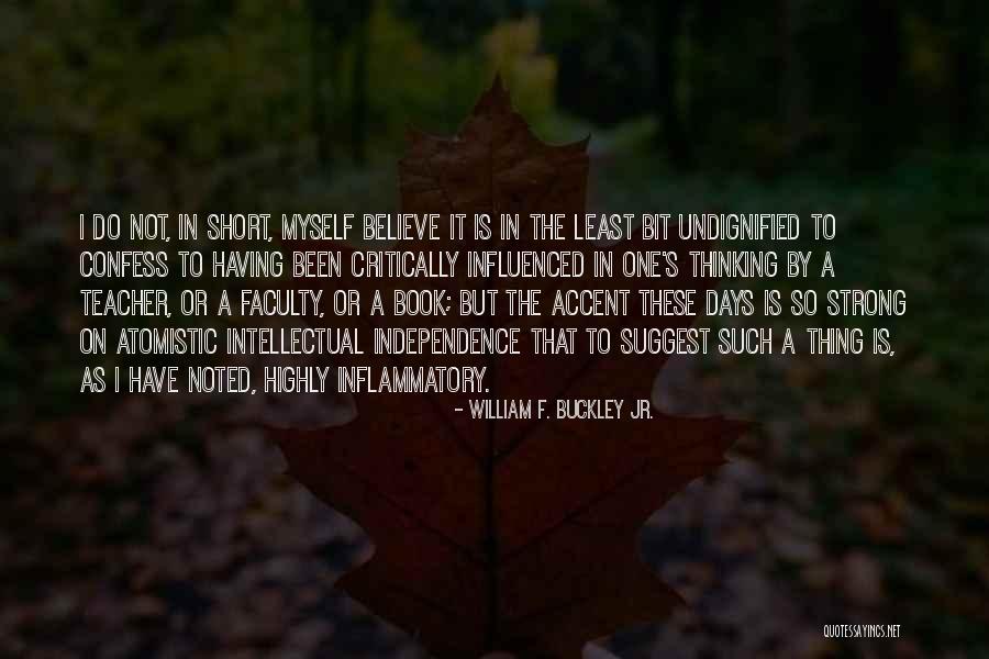 I Am Strong And Independent Quotes By William F. Buckley Jr.