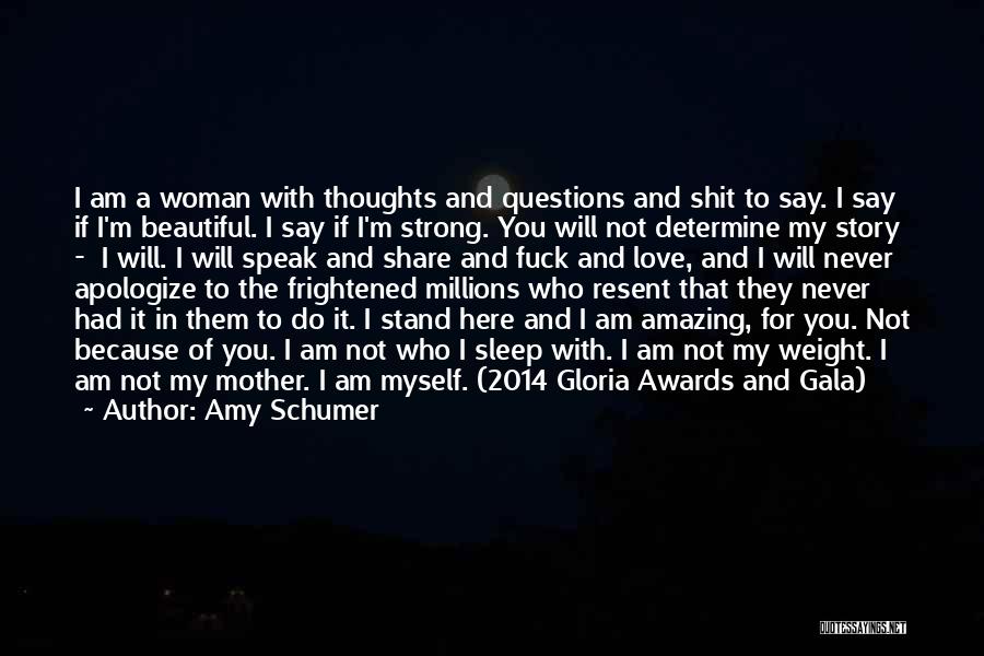 I Am Strong Because Quotes By Amy Schumer