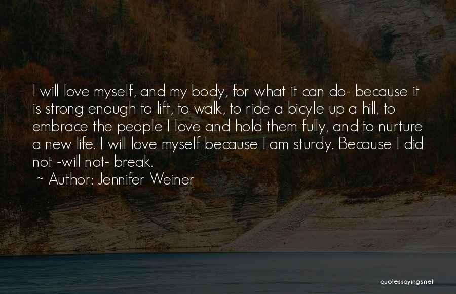 I Am Strong Because Quotes By Jennifer Weiner