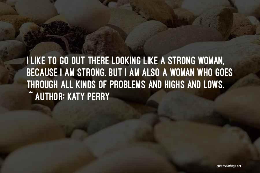 I Am Strong Because Quotes By Katy Perry