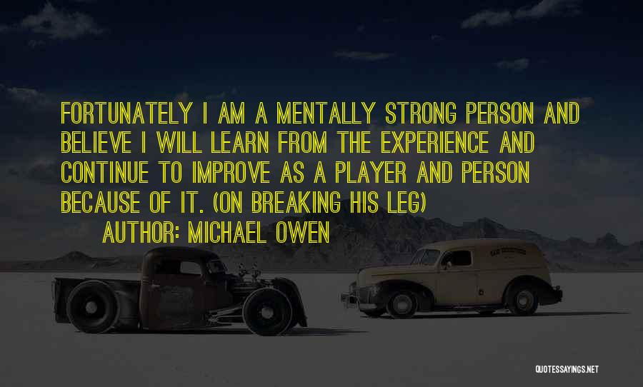 I Am Strong Because Quotes By Michael Owen