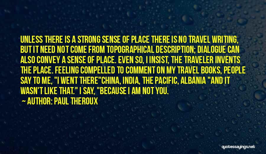 I Am Strong Because Quotes By Paul Theroux