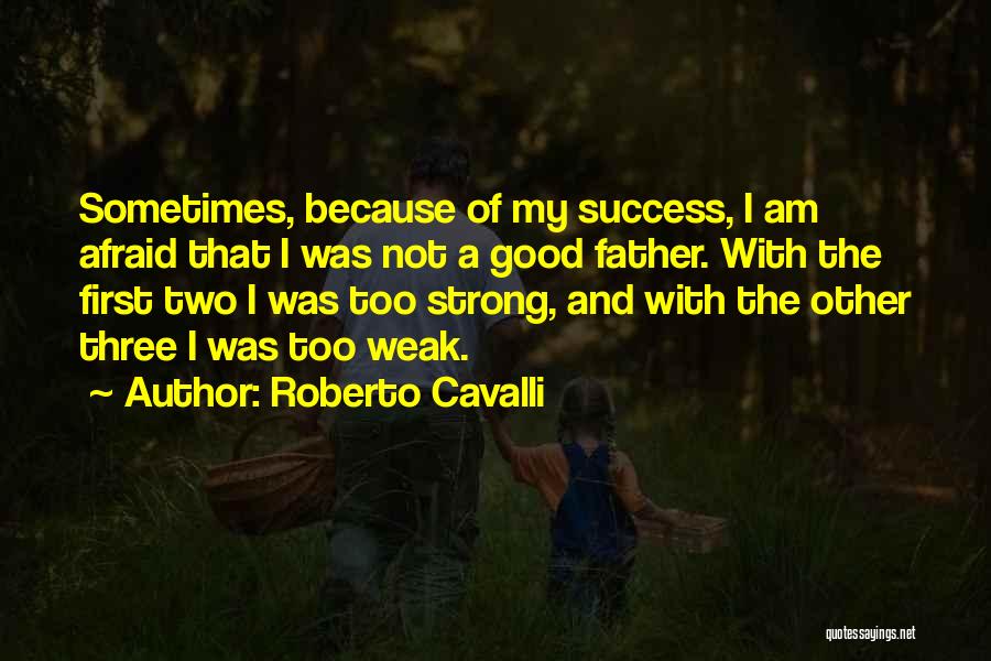 I Am Strong Because Quotes By Roberto Cavalli